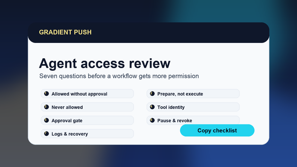 Before giving your agent more access, use this checklist