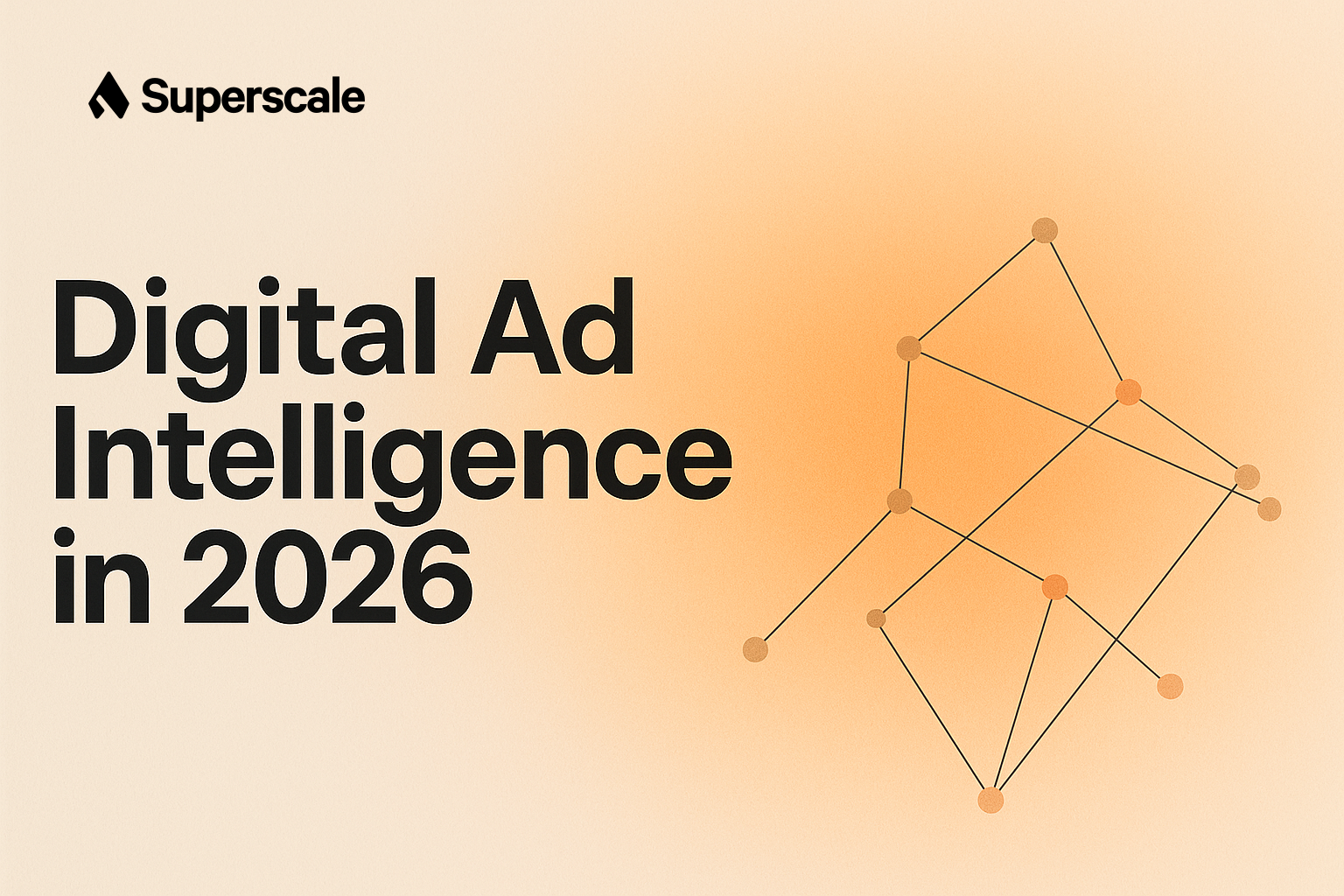 Digital Ad Intelligence: How to Read Competitor Creative Like a Media Buyer in 2026