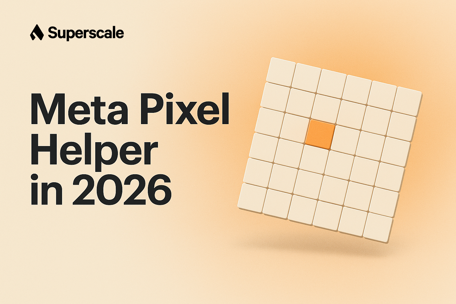 Meta Pixel Helper in 2026: How to Install It, Debug Pixel Issues, and Read the Output