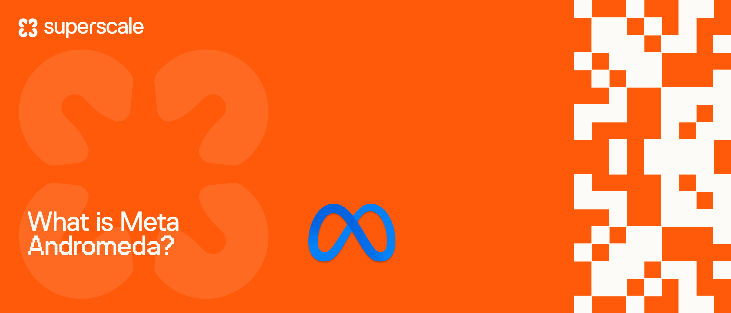 What is Meta Andromeda? A 2026 guide for marketers