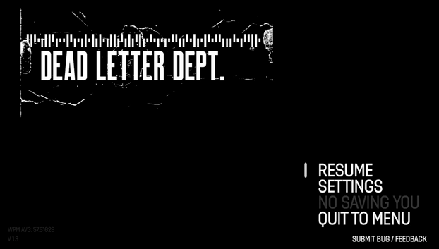 The opening menu for the game Dead Letter Dept. The menu has in bright-white: Resume, Settings and Quit to Menu. In softer, harder to see text between Settings and Quit to Menu reads "No Saving You".