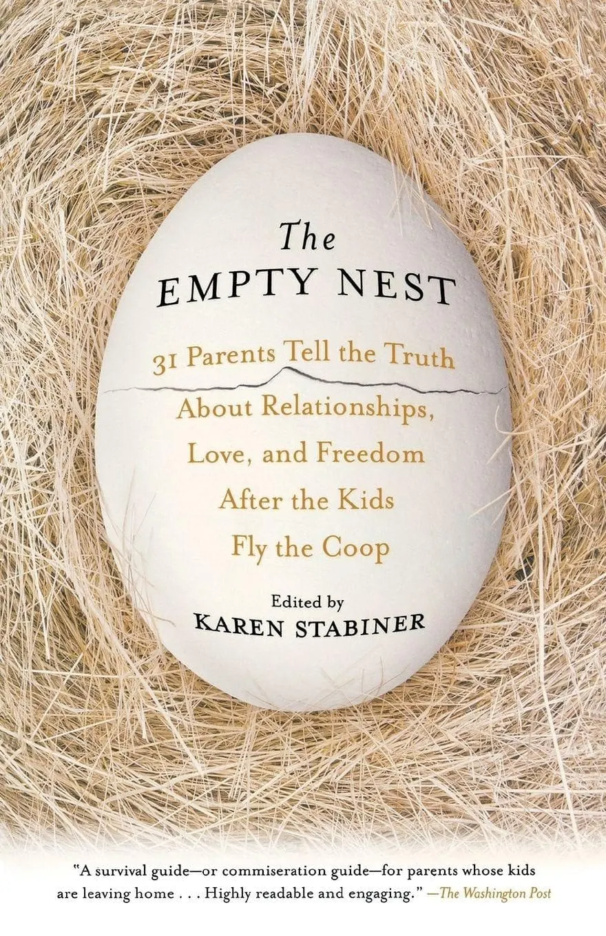 The Empty Nest: 31 parents tell the truth about relationships, love, and freedom after the kids fly the coop
