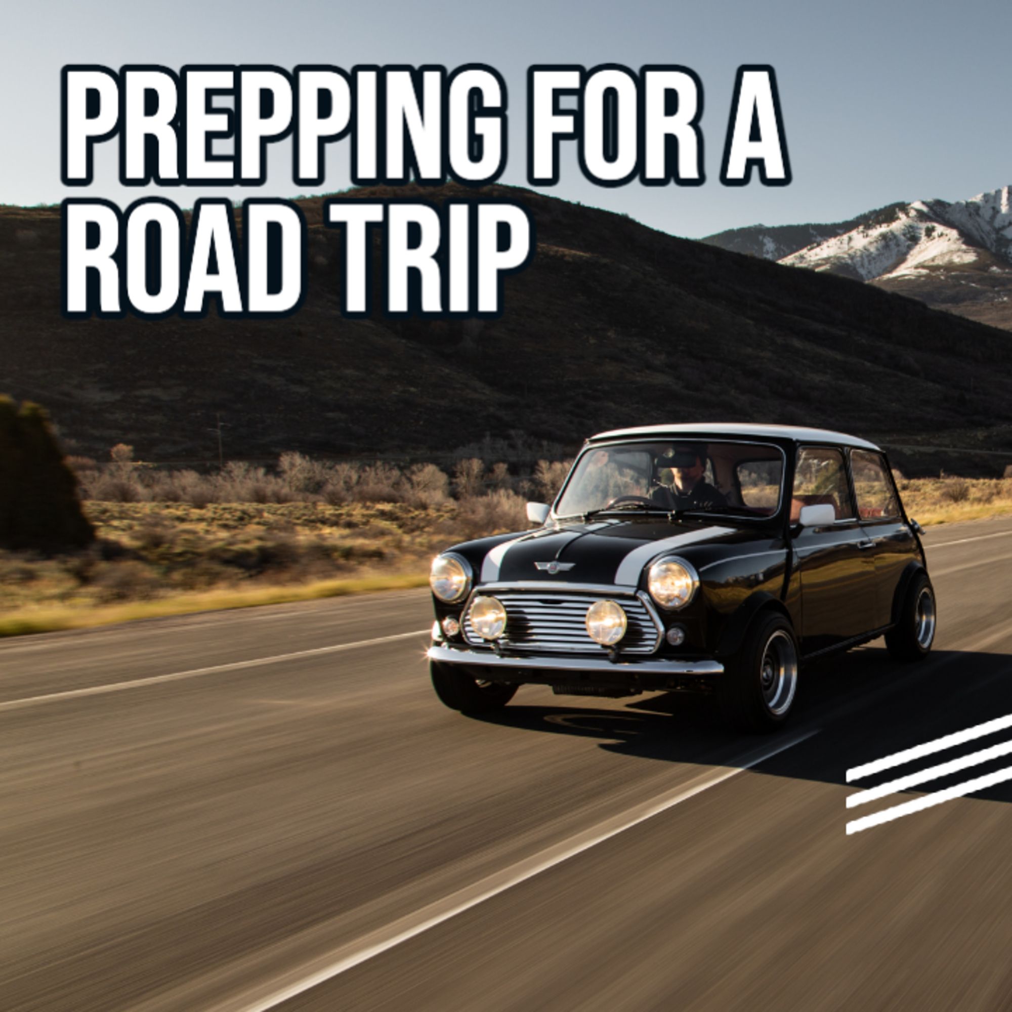 Let's Talk Sh*t - Episode 9 | Prepping your Mini for a Long Trip