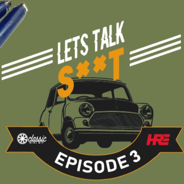 Let's Talk Shit - Episode 3 | Best Classic Mini Suspension Mods