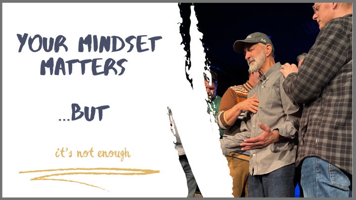 Your MINDSET Matters - But it's not Enough