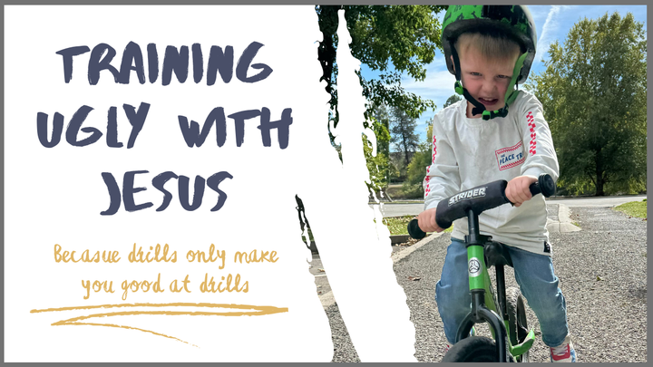 Training Ugly with Jesus: Because Drills ONLY make you good at Drills