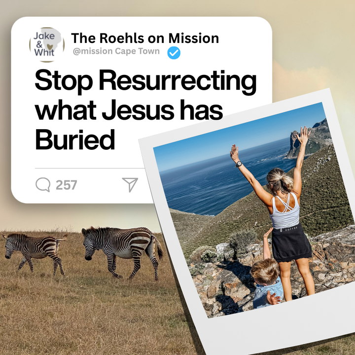 Stop Resurrecting What Jesus Buried