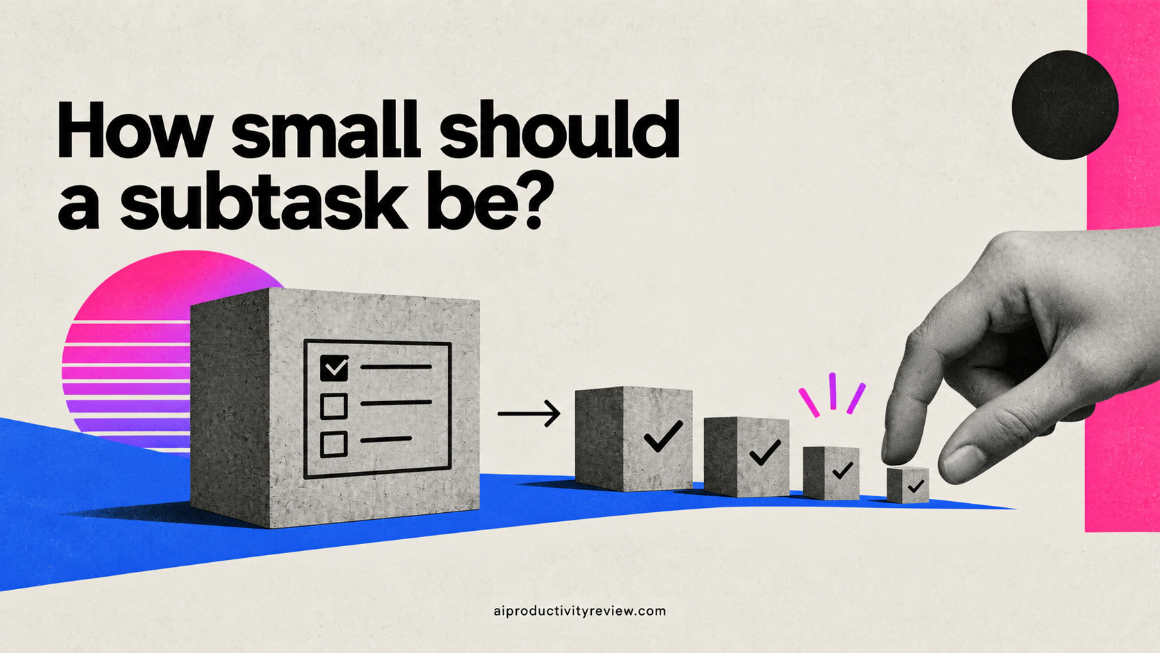 How small should a subtask be?