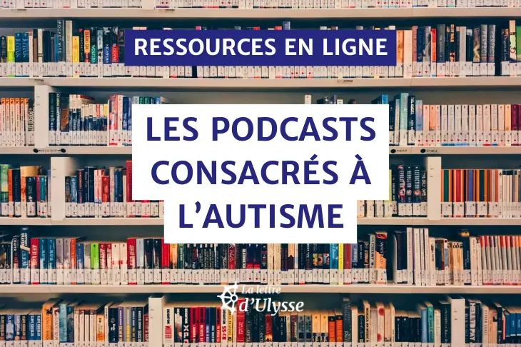 Une sélection de podcasts sur les troubles du spectre autistique.