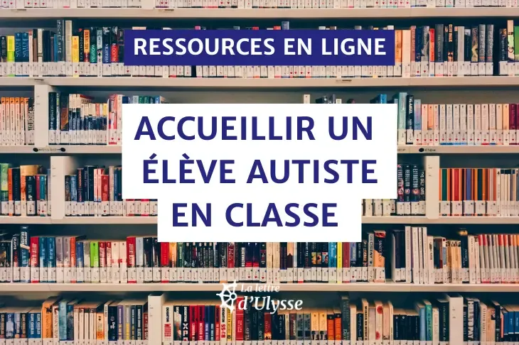 Ressources en ligne pour les enseignants accueillant un élève autiste en classe.