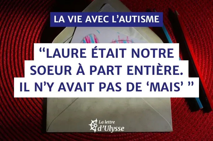 Laure était notre petite sœur à part entière et elle nous suivait partout. Il n’y avait pas de « mais ».