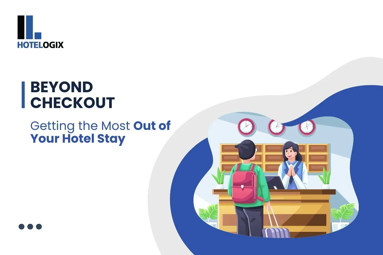 Beyond Checkout: Getting the Most Out of Your Hotel Stay