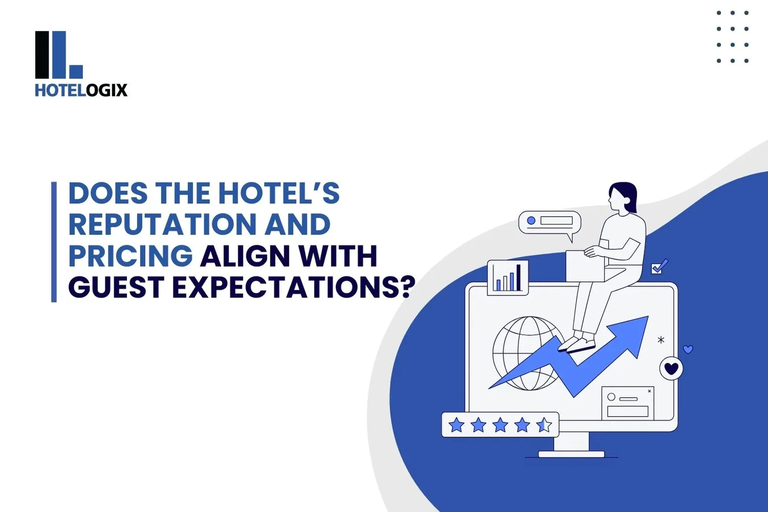 Does the Hotel’s Reputation and Pricing Align with Guest Expectations?