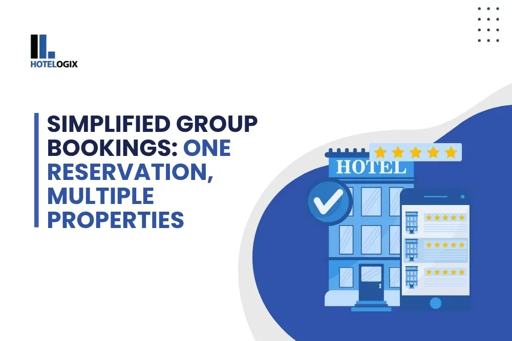 Simplified Group Bookings: One Reservation, Multiple Properties