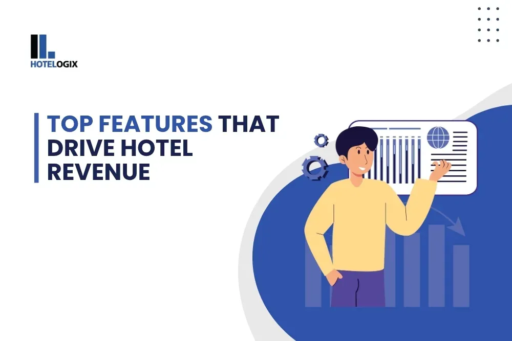Top Features That Drive Hotel Revenue