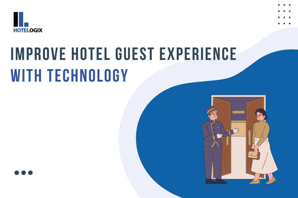 Improve Hotel Guest Experience with Technology & More