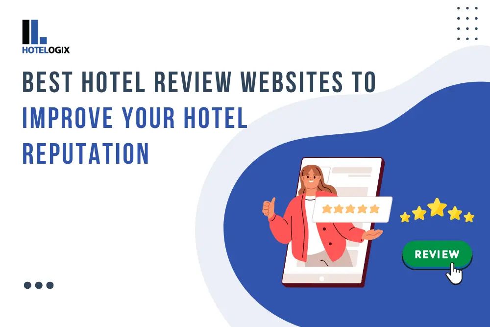 Best Hotel Review Websites to Improve your Hotel Reputation
