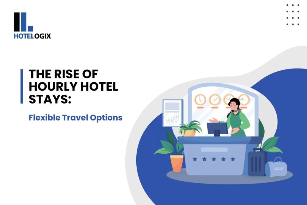 The Rise of Hourly Hotel Stays: Flexible Travel Options