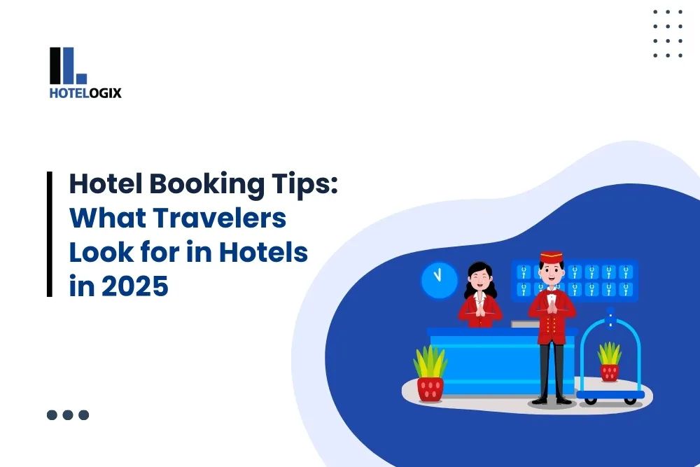 Hotel Booking Tips:  What Travelers Look for in Hotels in 2025