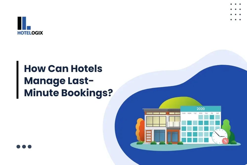 How Can Hotels Manage Last-Minute Bookings?