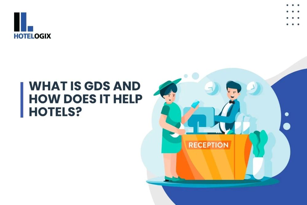What Is GDS (Global Distribution System) and How Does It Help Hotels?