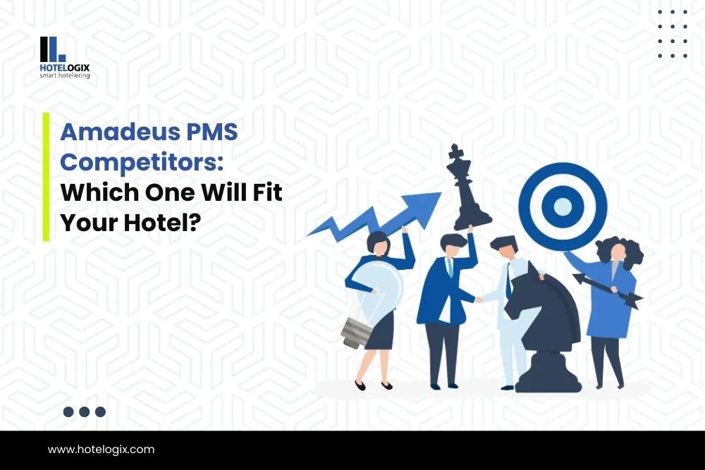 Amadeus PMS Competitors: Which One Will Fit Your Hotel?