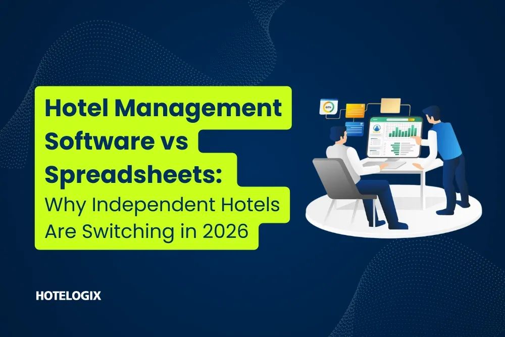 Hotel Management Software vs Spreadsheets: Why Independent Hotels Are Switching in 2026