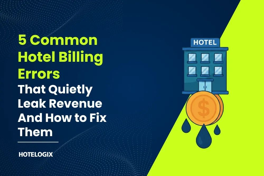 5 Common Hotel Billing Errors That Quietly Leak Revenue And How to Fix Them