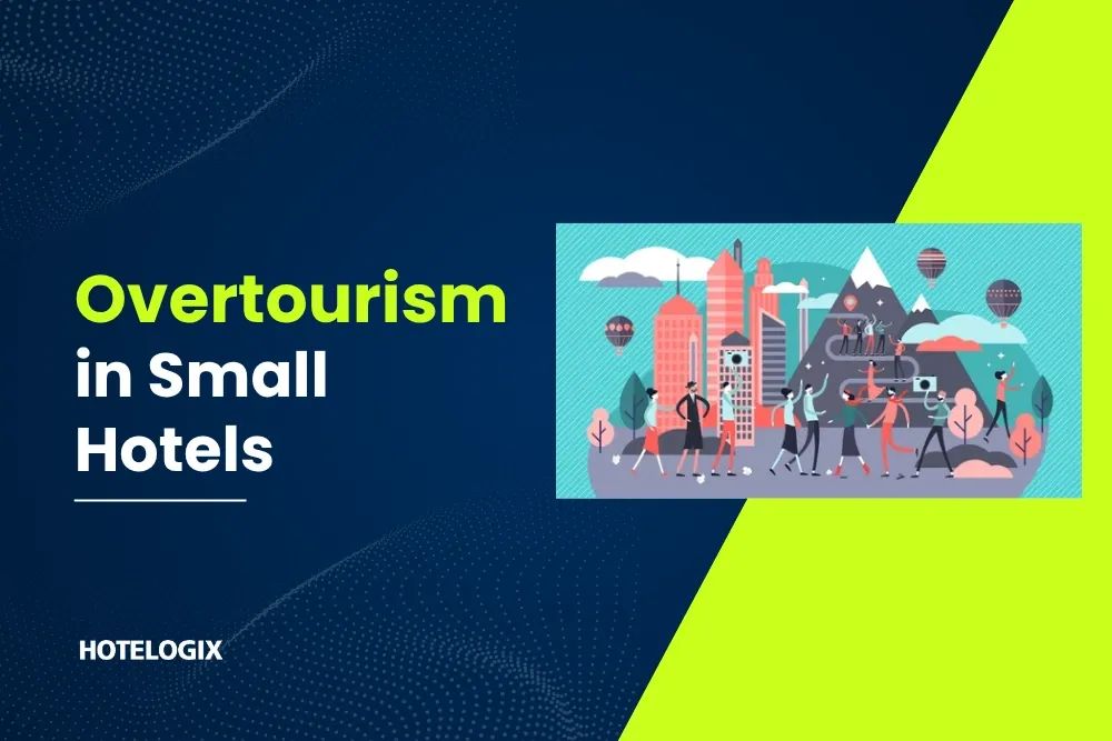 Overtourism in Small Hotels: A Clear, Practical Guide for Busy Hoteliers