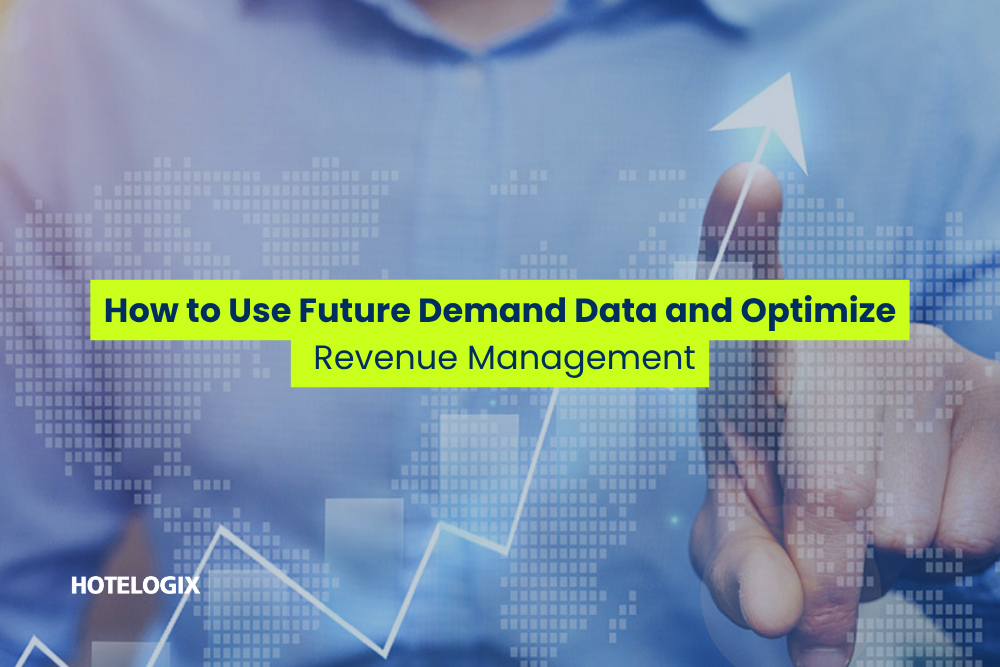 How to Use Future Demand Data and Optimize Revenue Management
