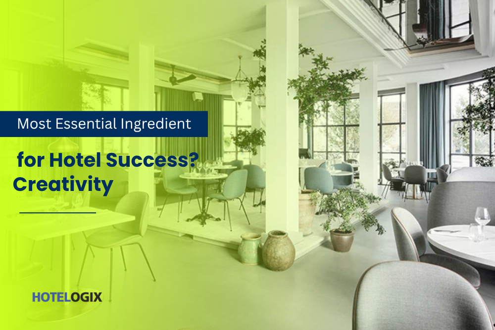The Most Essential Ingredient for Hotel Success? Creativity