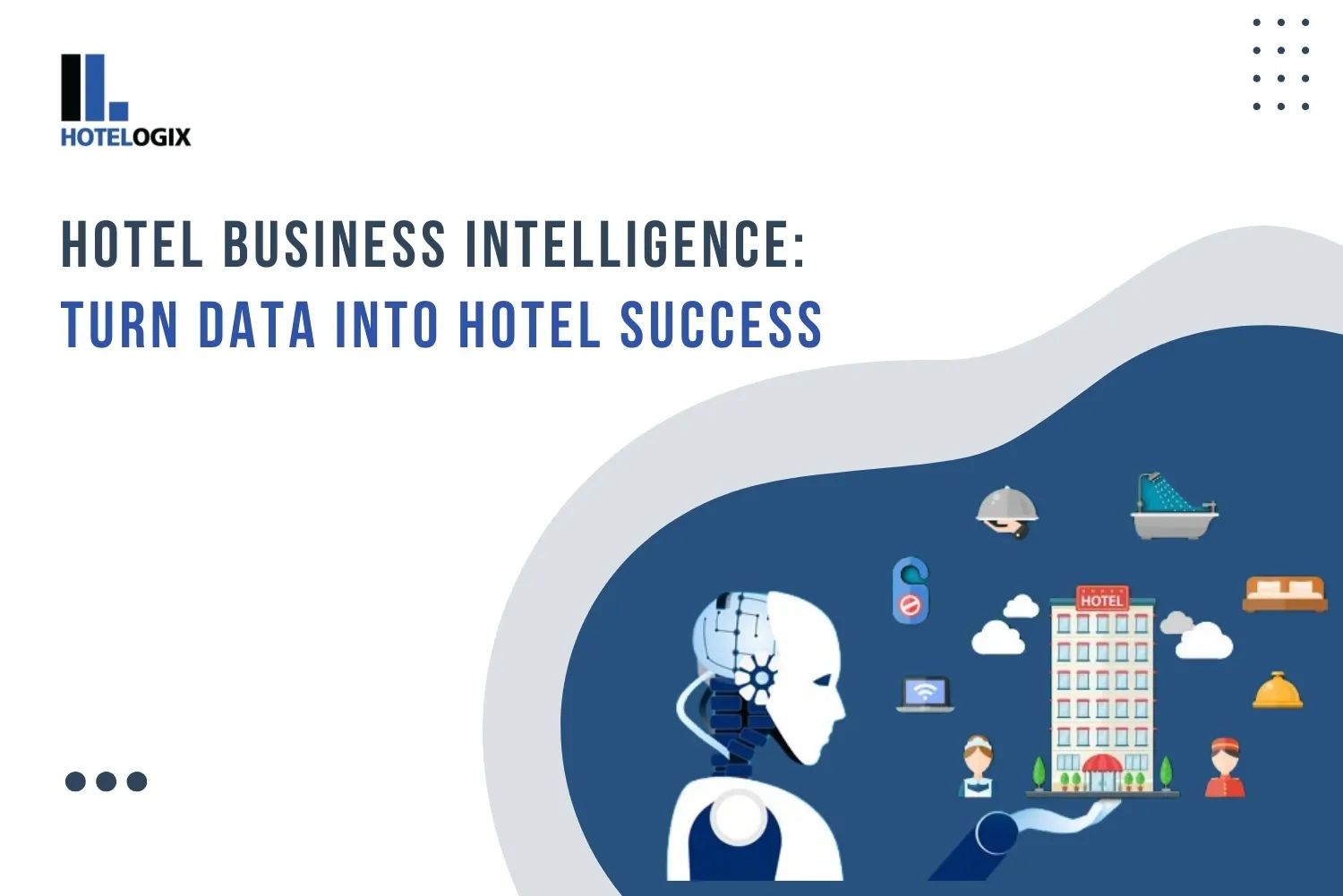Hotel Business Intelligence: Turn Data into Hotel Success
