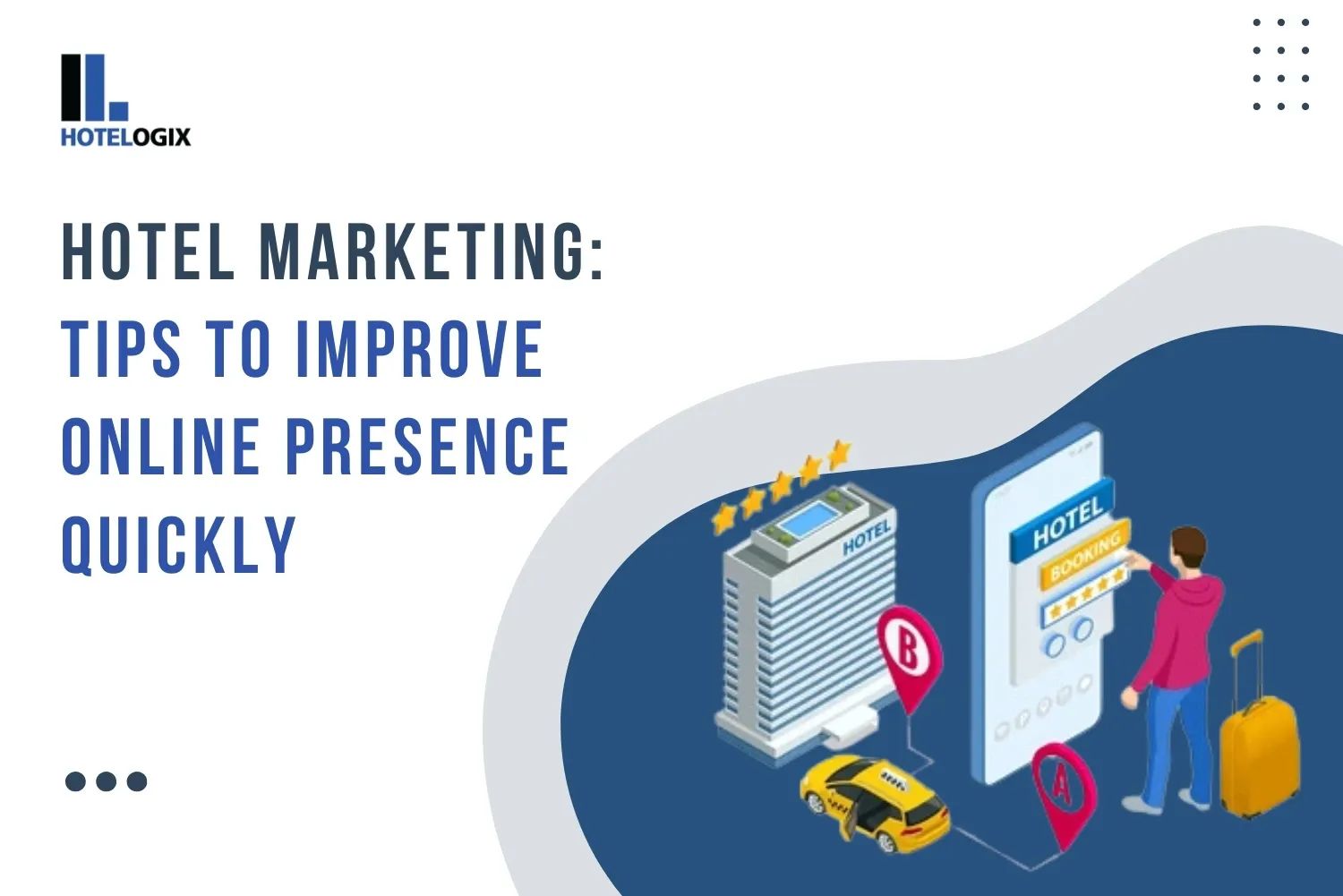Hotel Marketing: Tips to Improve Online Presence Quickly