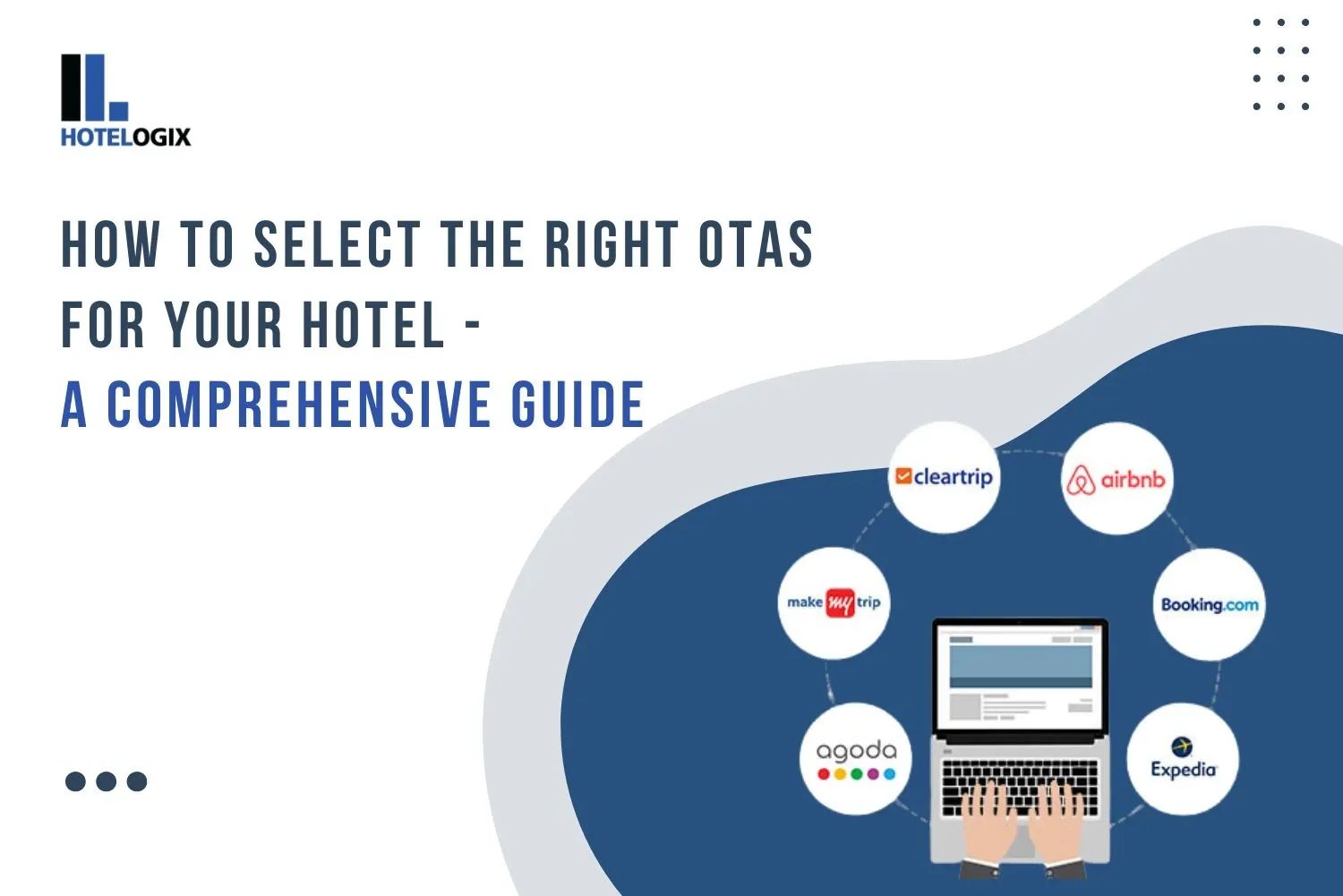 How To Select The Right OTAs For Your Hotel - A Comprehensive Guide