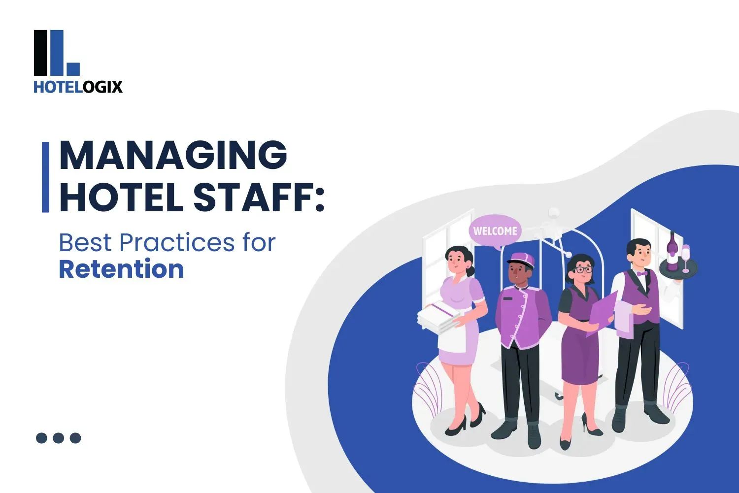 Managing Hotel Staff: Best Practices for Retention