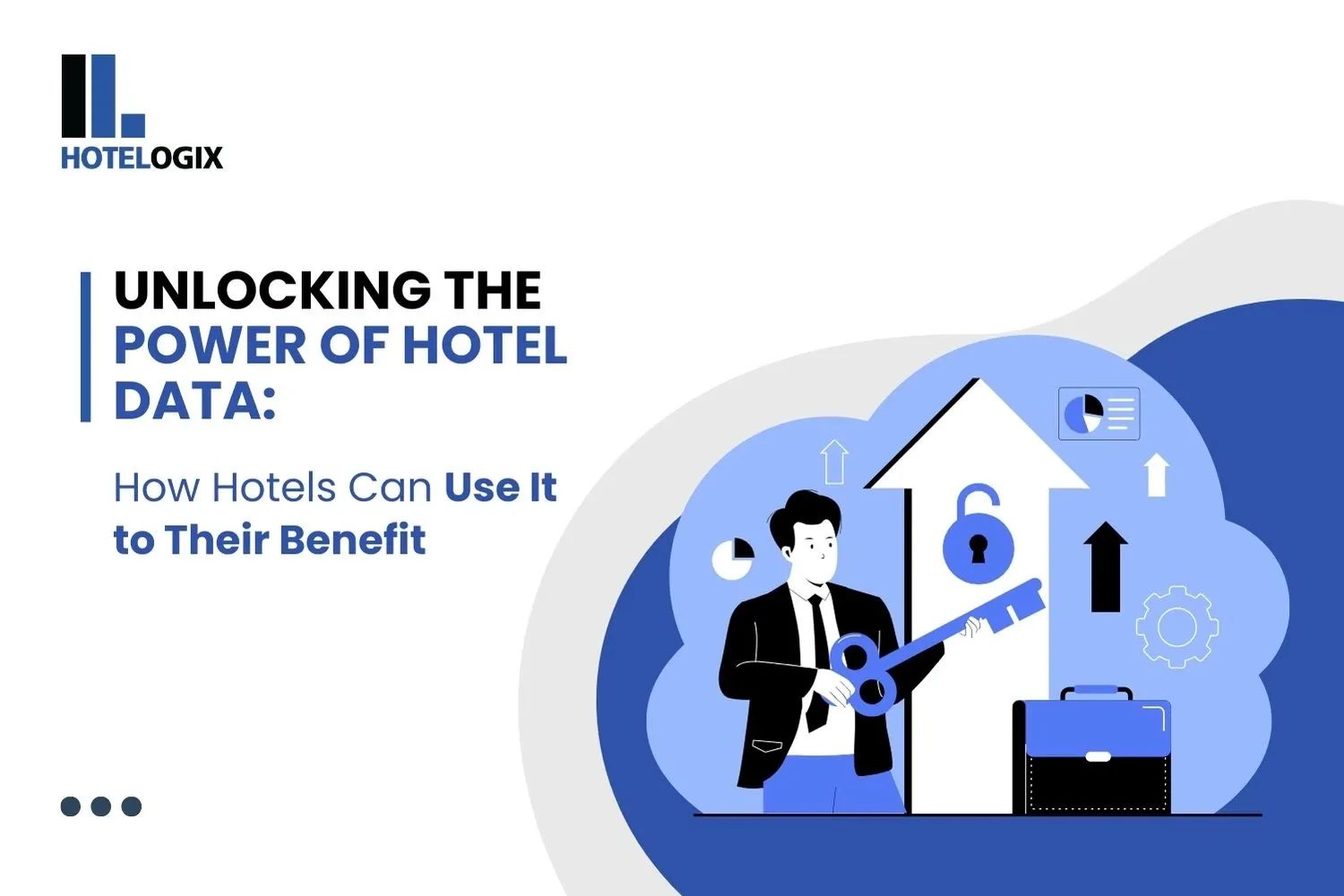 Unlocking the Power of Hotel Data: How Hotels Can Use It to Their Benefit