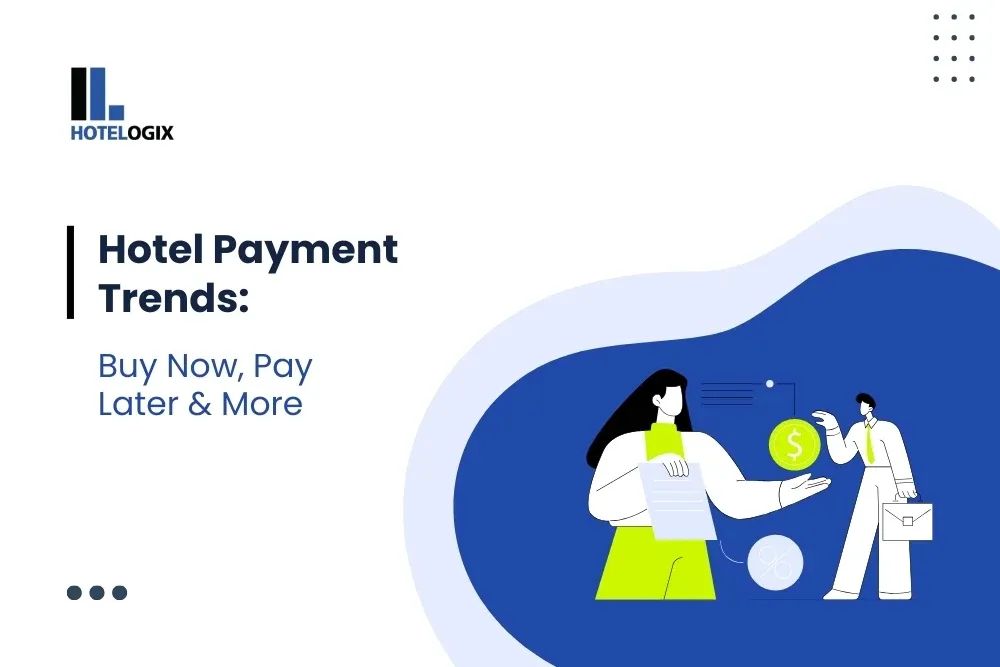 Hotel Payment Trends: Buy Now, Pay Later & More