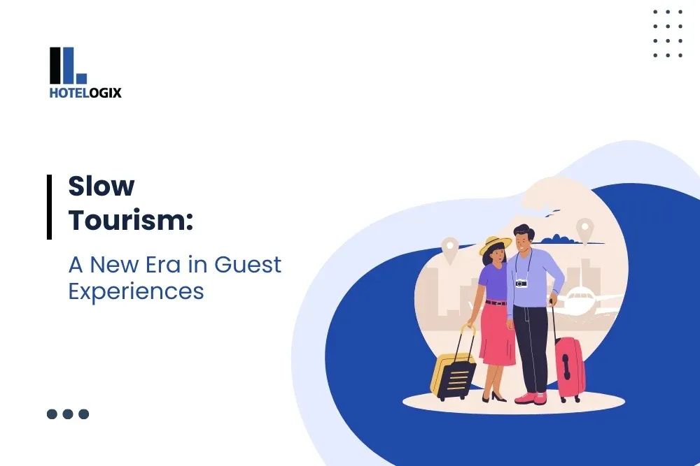 Slow Tourism: A New Era in Guest Experiences