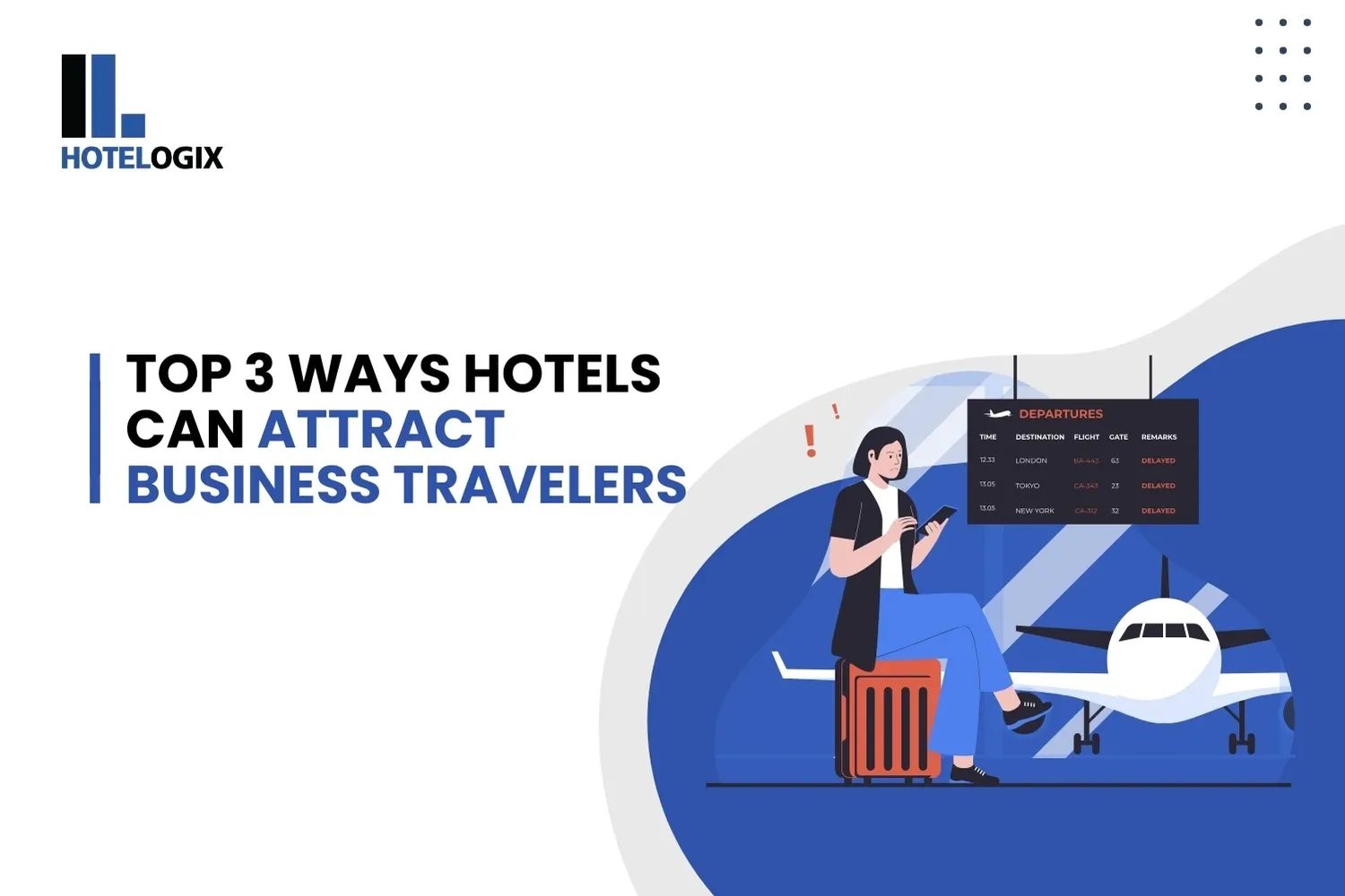 Top 3 Ways Hotels Can Attract Business Travelers