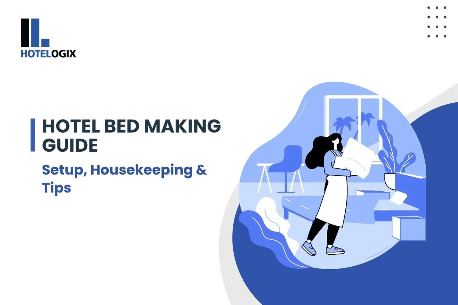 Hotel Bed Making Guide – Setup, Housekeeping & Tips