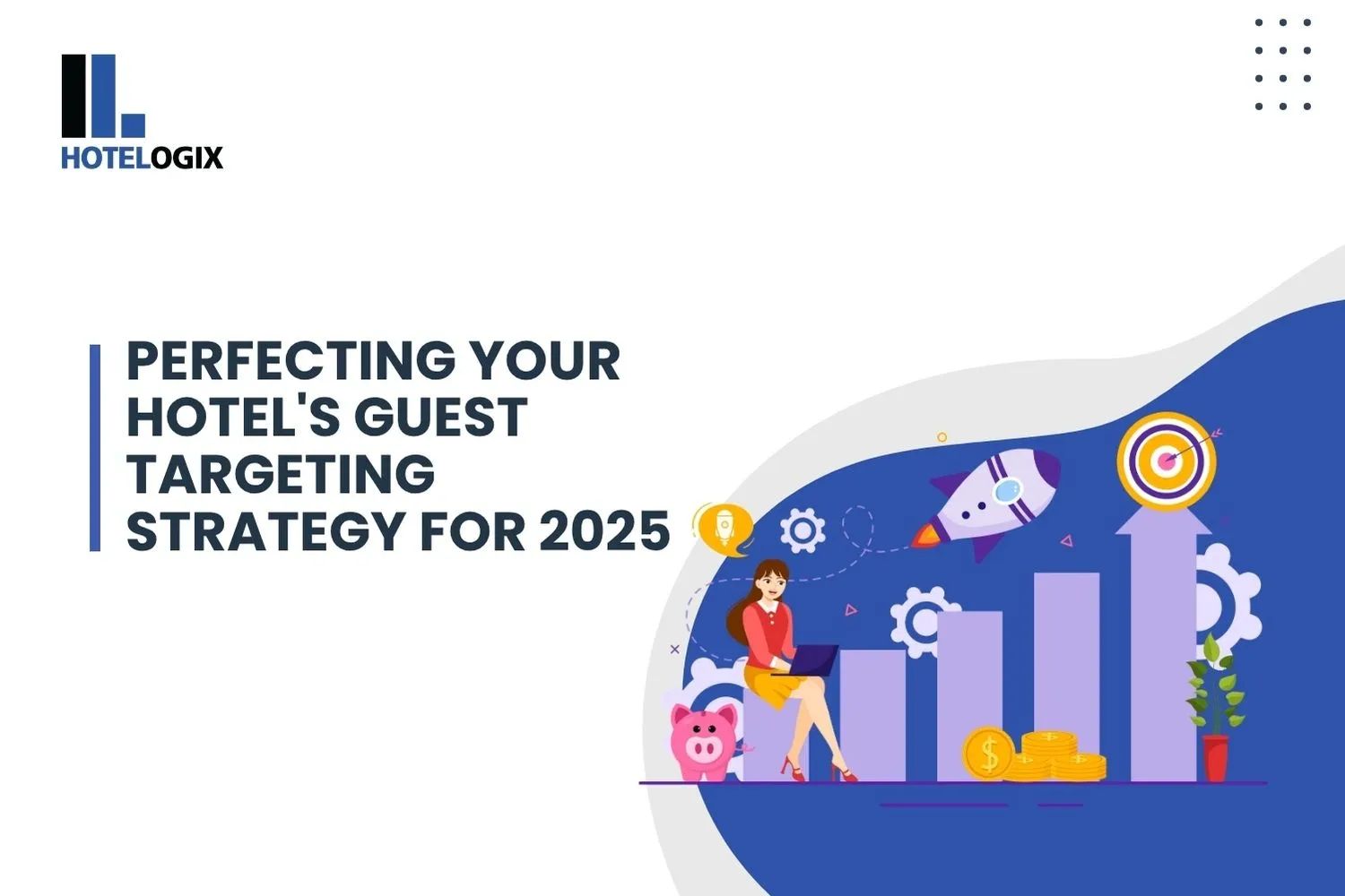 Perfecting Your Hotel's Guest Targeting Strategy for 2025