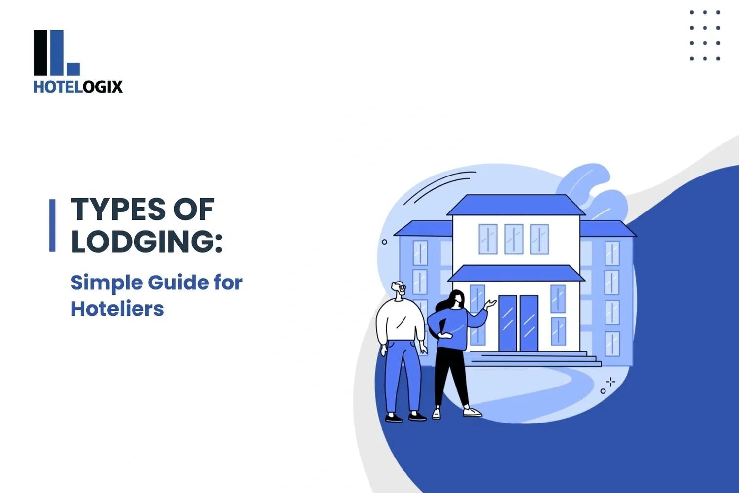 Types of Lodging: Simple Guide for Hoteliers