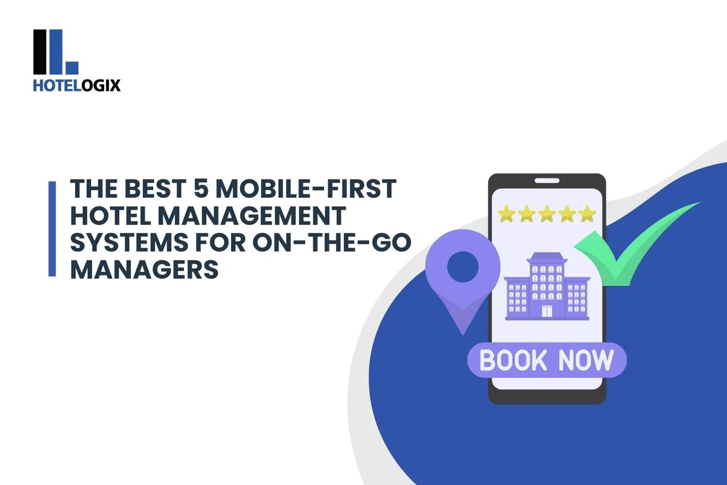 The Best 5 Mobile-First Hotel Management Systems for On-The-Go Managers