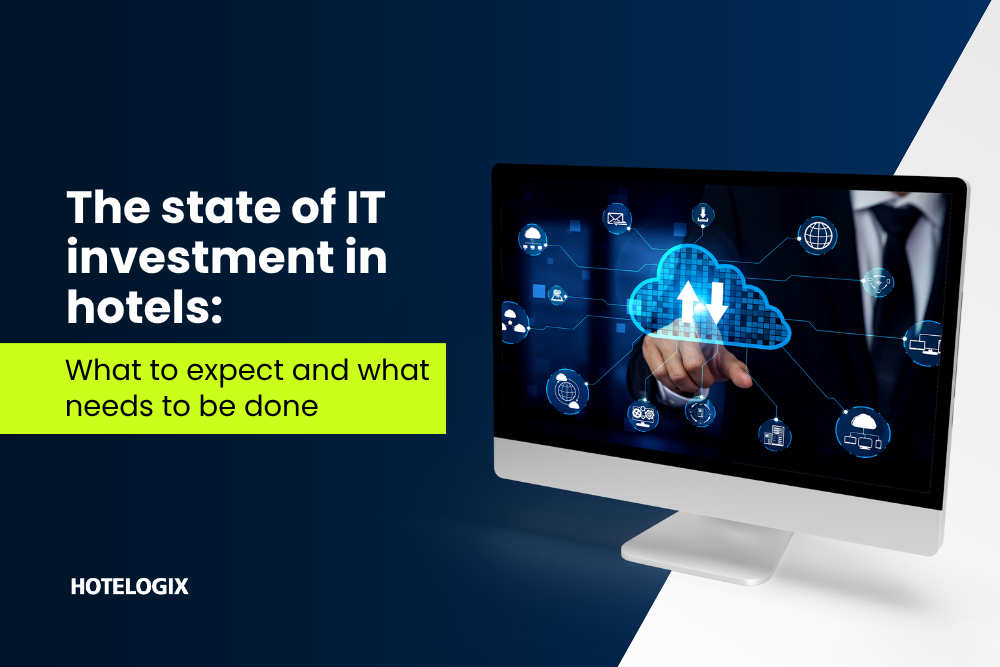 The state of IT investment in hotels: What to expect and what needs to be done