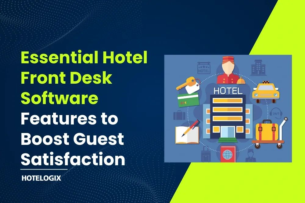 Essential Hotel Front Desk Software Features to Boost Guest Satisfaction in 2026