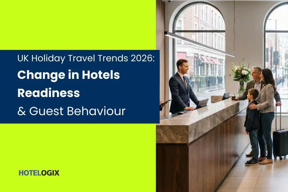 UK Holiday Travel Trends 2026: Change in Hotels Readiness & Guest Behaviour