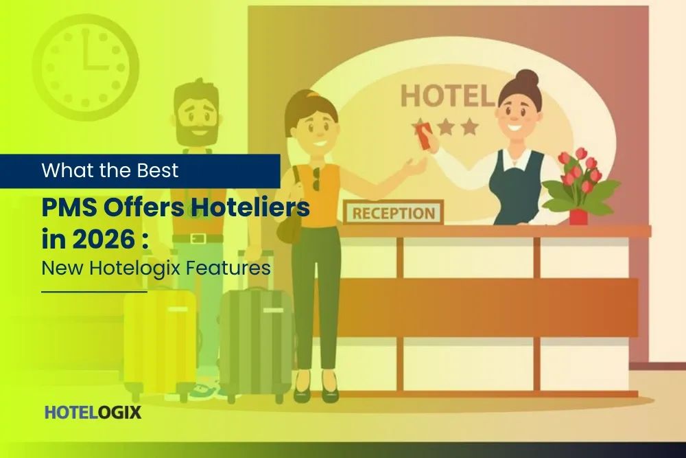 What the Best PMS Offers Hoteliers in 2026 -  New Hotelogix Features