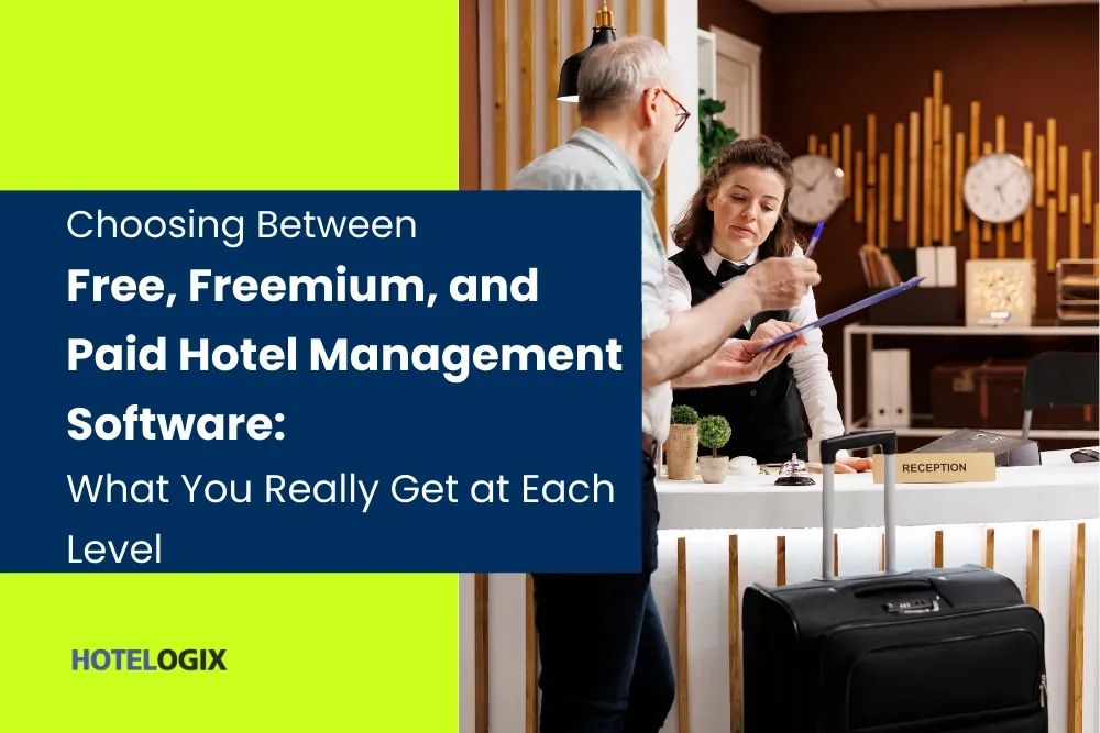 Choosing Between Free, Freemium, and Paid Hotel Management Software: What You Really Get at Each Level
