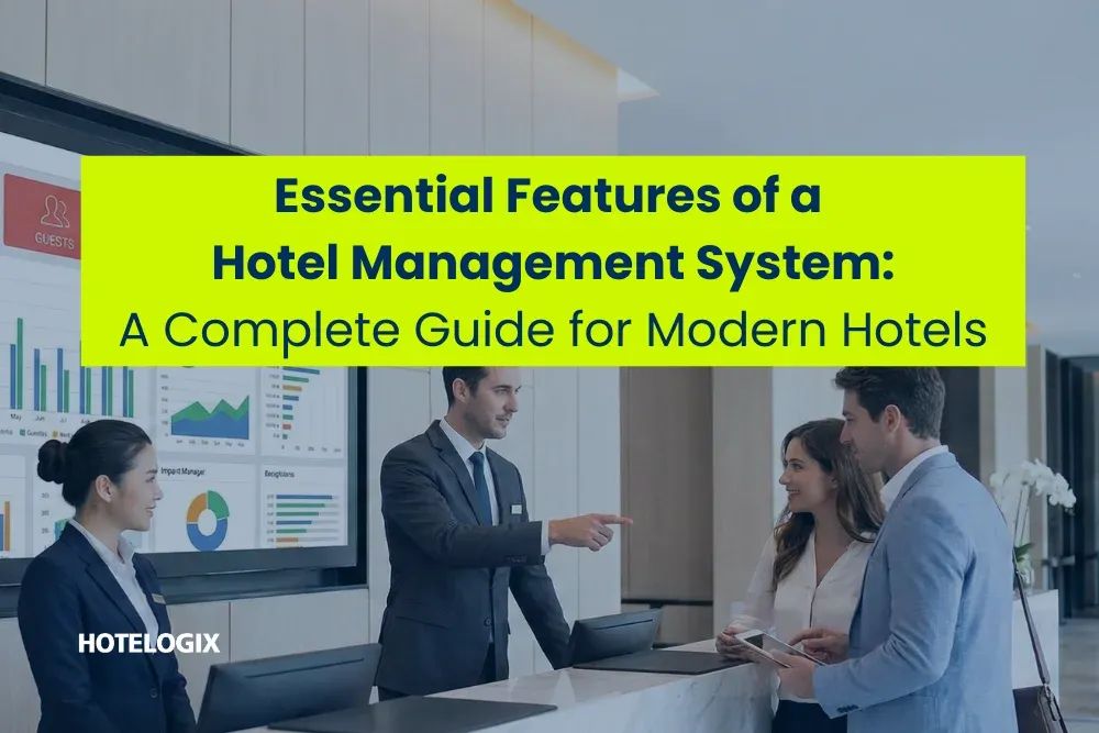 Essential Features of a Hotel Management System: A Complete Guide for Modern Hotels in 2026