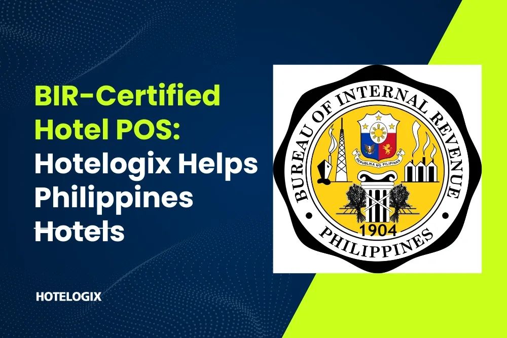Hotelogix Is Now BIR-Certified: Helping Philippine Hotels Comply with Government Tax Regulations, Always